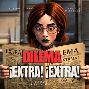 ¡Extra! ¡Extra! (con Dilema, Zaque)