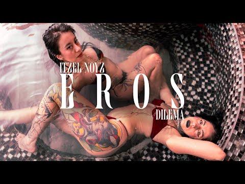 EROS Dilema & @ItzelNoyz 